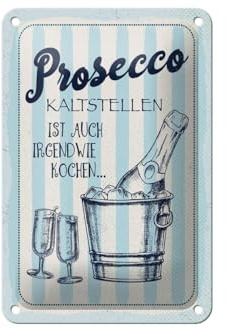 Blechschild 12x18cm gewölbt Prosecco kalt stellen ist auch Kochen Schild