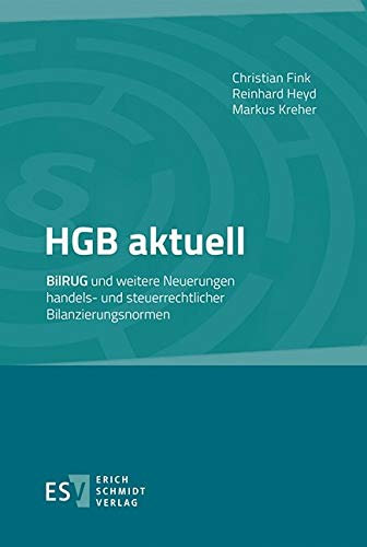 HGB aktuell: BilRUG und weitere Neuerungen handels- und steuerrechtlicher Bilanzierungsnormen