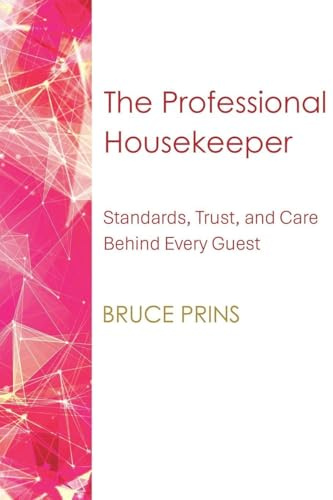 The Professional Housekeeper: Standards, Trust, and Care Behind Every Guest Experience