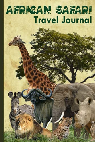 African Safari Travel Journal: A prompted, African themed, travel journal to record sightings and experiences of your journey, with funfacts about the big five.