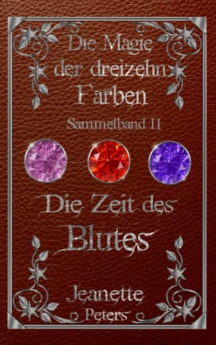 Die Zeit des Blutes: Sammelband 2 (Die Magie der dreizehn Farben)