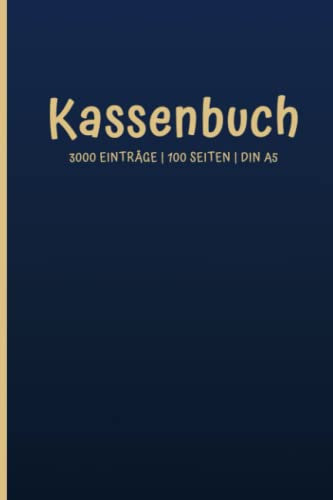 Kassenbuch für Kleinunternehmer: Geeignet für Selbständige, Vereine, und Gastronomen: Zum einfach Erfassen von über 3000 Einnahmen und Ausgaben (DIN A5)