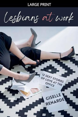 Lesbians at Work: 12 Sexy Stories of Love at the Office