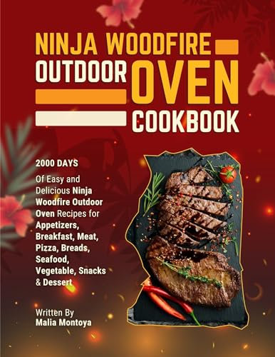 Ninja Woodfire Outdoor Oven Cookbook: 2000 Days of Easy and Delicious Ninja Woodfire Outdoor Oven Recipes for Appetizers, Breakfast, Meat, Pizza, Breads, Seafood, Vegetable, Snacks & Dessert