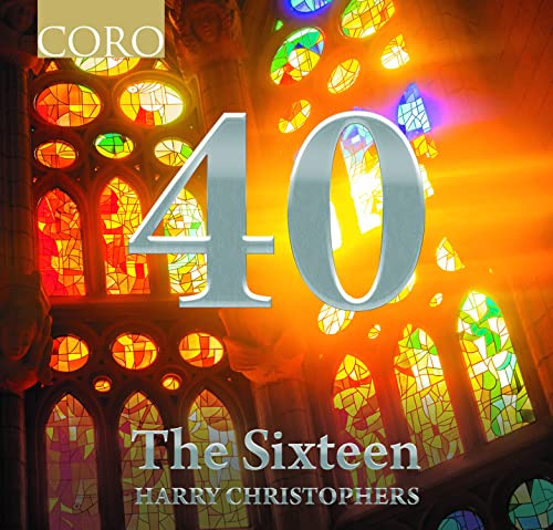 Harry Christophers & the Sixteen - 40: The Anniversary Collection