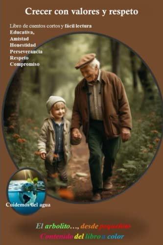 Crecer con valores y respeto: libro de cuentos cortos y fácil lectura educativa, amistad, honestidad, perseverancia, respeto, compromiso y cuidado del agua