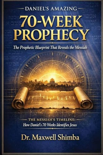 Daniel's Amazing 70-Week Prophecy: The Prophetic Blueprint That Reveals the Messiah