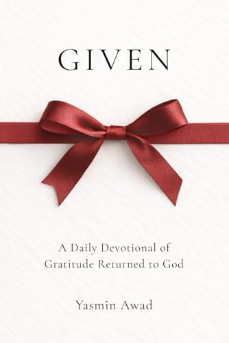 GIVEN: A Daily Devotional of Gratitude Returned to God