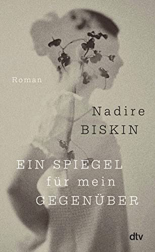 Ein Spiegel für mein Gegenüber: Roman