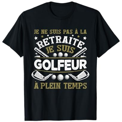 Retraité Golf Golfeur Humour Fête Des Pères T-Shirt