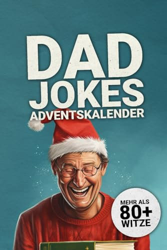 Dad Jokes Adventskalender: Adventskalender für Männer - Der lustigste Weihnachtscountdown mit Flachwitzen und Dad Jokes