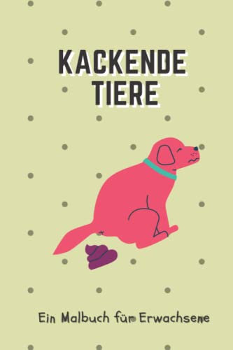 KACKENDE TIERE EIN MALBUCH FÜR ERWACHSENE: A5 kackende Tiere | Malbuch | erwachsene| Wichtelidee | Antistress Gadgets