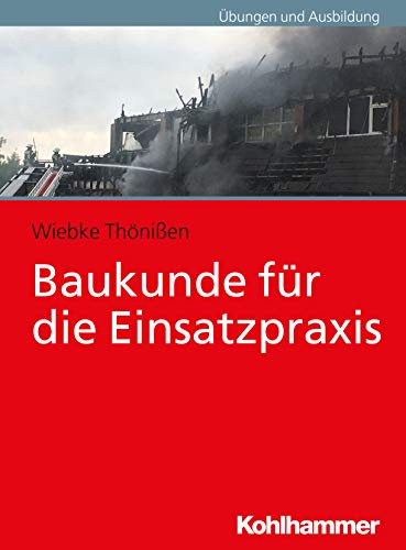 Baukunde für die Einsatzpraxis (Die Roten Hefte)
