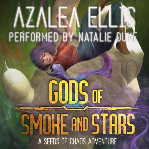 Gods of Smoke and Stars: Seeds of Chaos, Book 4