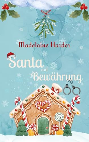 Santa auf Bewährung: Eine New Adult Small-Town Haters-to-lovers Romance zur Weihnachtszeit