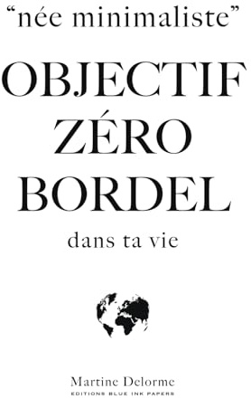 OBJECTIF ZERO BORDEL Dans Ta Vie: Née Minimaliste