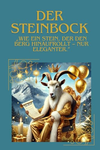 Der Steinbock: wie ein Stein, der den Berg hinaufrollt - nur eleganter