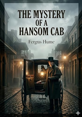 The Mystery of a Hansom Cab: by Fergus Hume