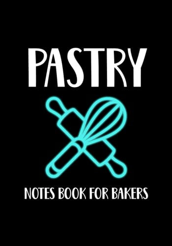 Pastry Notes Book for Bakers: Blank Pastry Recipe Book - Pastry Ingredients and Notes Logbook for Creating and Recording Your Favorite Pastry Recipes - Rolling Pin and Whisk Cover