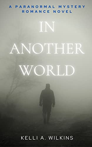 In Another World: A Paranormal Mystery/Romance Novel (English Edition)