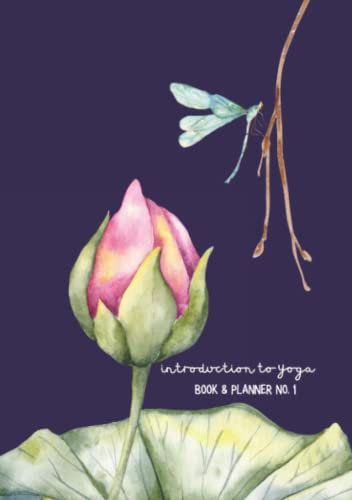 Introduction to Yoga Book and Planner No. 1: 13-Week, 91 day, Undated Book & Planner Combo (Don't just think it, do yoga!)