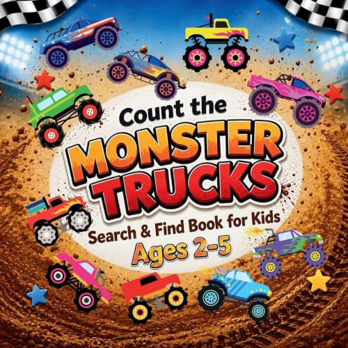Count the Monster Trucks: Search & Find Book for Kids Ages 2-5. Learn to Count with Colorful Modified Vehicles Activity Book