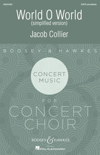 World, O World: Simplified version. gemischter Chor (SATB divisi) a cappella. Chorpartitur. (Boosey & Hawkes Concert Music for Concert Choir)
