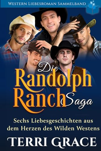 Die Randolph Ranch Saga Western Liebesroman Sammelband: Sechs Liebesgeschichten aus dem Herzen des Wilden Westens
