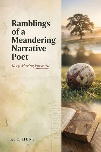 Ramblings of a Meandering Narrative Poet: Keep Moving Forward