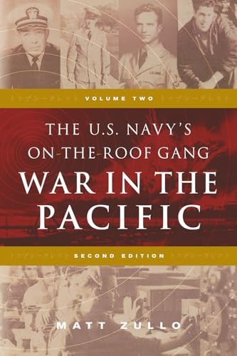 The U.S. Navy's On-the-Roof Gang: Volume 2 - War in the Pacific - Second Edition
