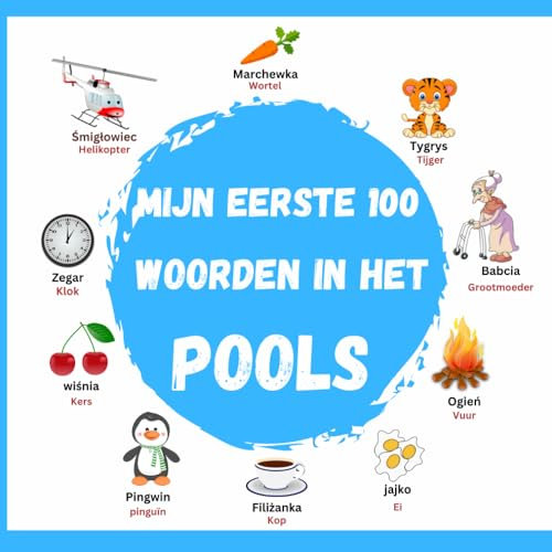 Mijn Eerste 100 Woorden in Het Pools: pools woordenboek voor kinderen