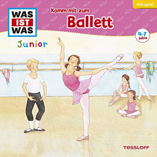 Komm mit zum Ballett: Was Ist Was Junior 31