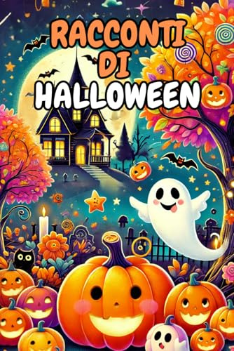 Racconti di Halloween: Storie di magia e terrore per bambini dagli 8 ai 12 anni