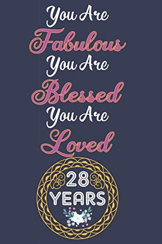 28th Birthday Journal: Birthday Gift For Women -You Are Fabulous Blessed And Loved - Lined Journal / Notebook - Rose Gold - Fun And Practical Alternative to a Card - Impactful 28 Years Old Wishes