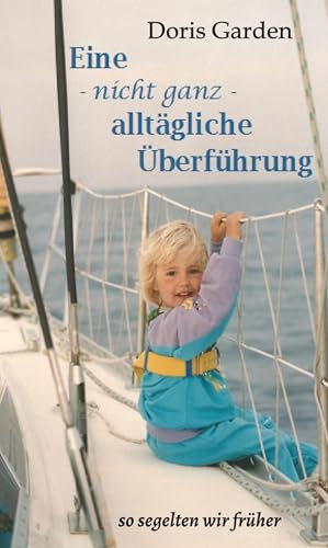 Eine - nicht ganz - alltägliche Überführung: so segelten wir früher