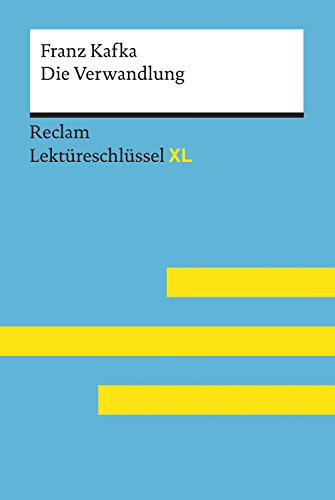Die Verwandlung von Franz Kafka: Lektüreschlüssel mit Inhaltsangabe, Interpretationen, Prüfungsaufgaben mit Lösungen, Lernglossar – Kafka, Franz; Ottiker, Alain – 15466 (Reclam Lektüreschlüssel XL)