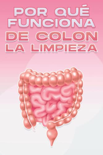 POR QUÉ FUNCIONA DE COLON LA LIMPIEZA: Por qué funciona la medicina alternativa #9