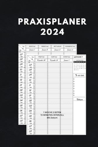 Praxisplaner 2024: Terminplaner 2024 mit Datum Din A5, 1 woche 2 seiten 15 minuten intervall, januar bis dezember 2024, 1 Spalte für 1 Person.