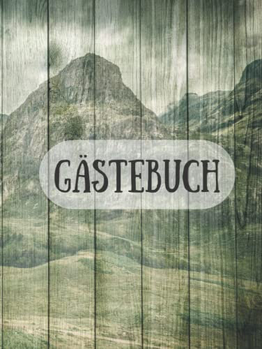 Gästebuch zum Ausfüllen Urlaub in den Bergen für Ferienhaus, Schutzhütte, Alm, Almhütte, Hotel, Bergdorf Alpen Holz Holzoptik Vintage: für Ferienhaus, ... Feriendorf, Unterkunft, Ferienunterkunft