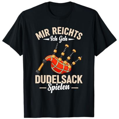 Mir reichts ich geh Dudelsack spielen Kilts Dudelsackspieler T-Shirt