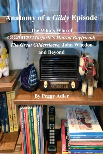 Anatomy of a Gildy Episode: The Who's Who of GG470129 Marjorie's Hotrod Boyfriend: The Great Gildersleeve, John Whedon and Beyond: The Great ... Hotrod Boyfriend: The Great Gilderslee