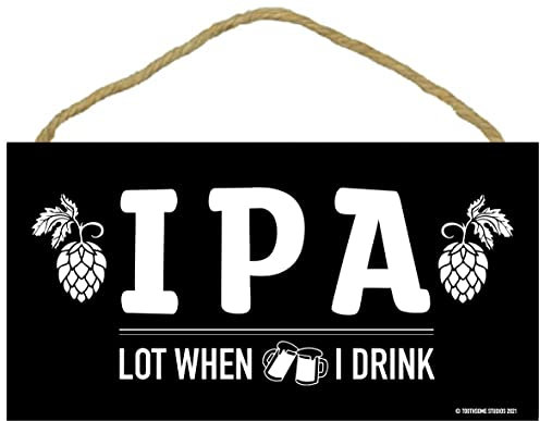 IPA Lot When I Drink Holzschild, 29,2 x 15,2 cm