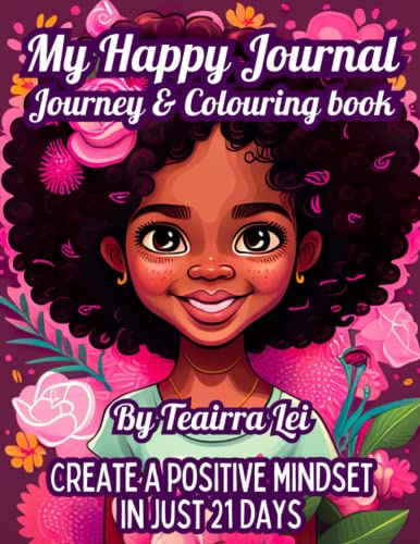 My Happy Journal Journey & Colouring Book: Create a Positive Mindset in Just 21 Days