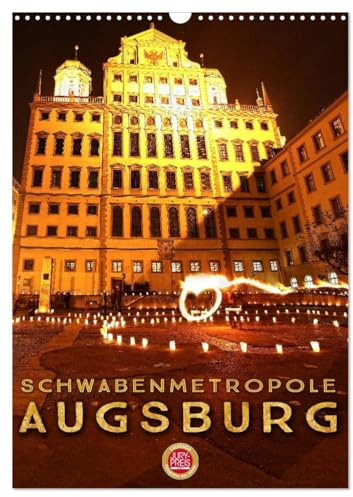 Schwabenmetropole Augsburg (Wandkalender 2026 DIN A3 hoch), CALVENDO Monatskalender: Erleben Sie Augsburg, die Schwabenmetropole mit Herz (CALVENDO Orte)