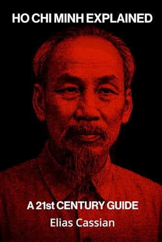 Ho Chi Minh Explained: A 21st Century Guide