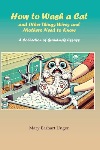 How to Wash a Cat and Other Things Wives and Mothers Need to Know