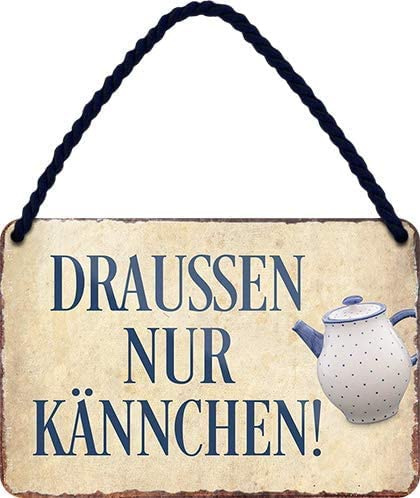 Hänge Blechschild 18x12 cm Draußen nur Kännchen - Kult Spruch Bar Cafe Biergarten mit Kordel + Saugnapf H016