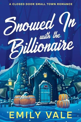 Snowed In with the Billionaire (The Fortuna Creek Valley Snowstorm)
