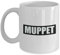 Muppet Slang Word Funny Novelty Gift Mug White 11oz