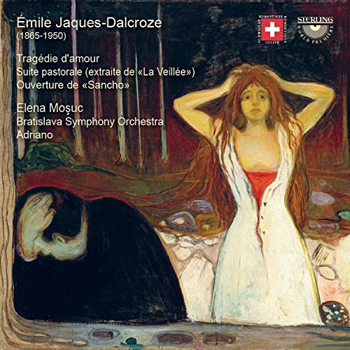 ?mile Jaques-Dalcroze: Trag?die d'amour, Suite Pastorale, Ouverture De Sancho